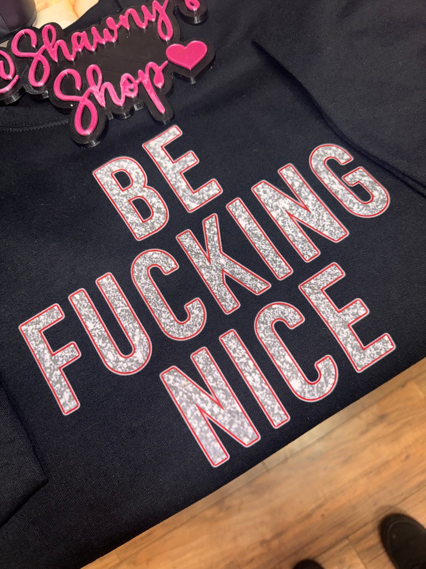 BE F***ING NICE sweater top