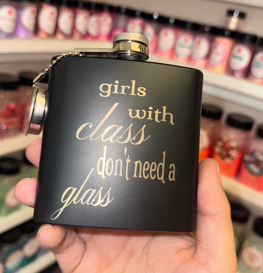 Engraved girls with class don’t need a glass flask