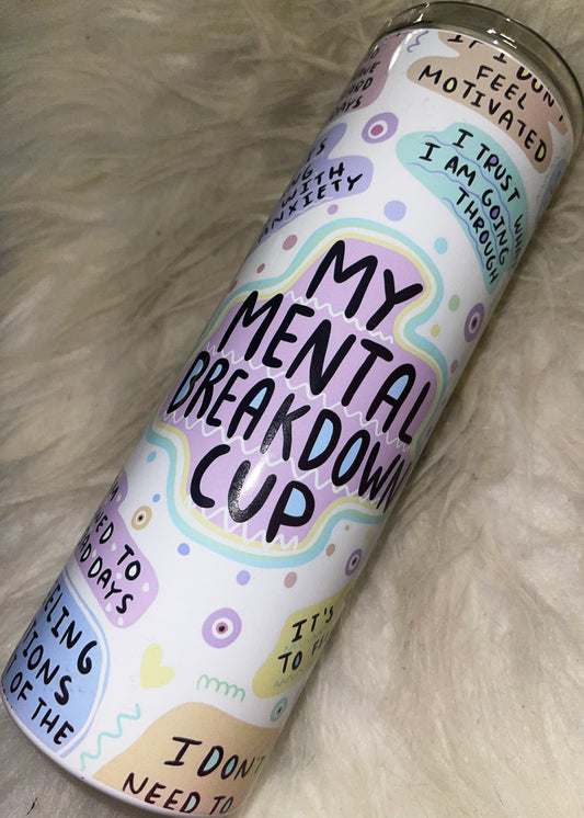 Mental breakdown sublimation tumbler